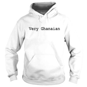 Hoodie Very Ghanaian Shirt