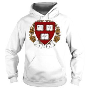 Hoodie Vevy very tired college shirt