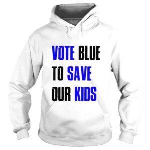 Hoodie Vote Blue To Save Our Kids Shirt