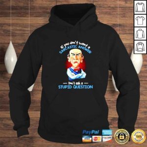 Hoodie Walter if you dont want a sarcastic answer dont ask a stupid question shirt