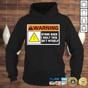 Hoodie Warning Stand Back I Built This Shit Myself Shirt