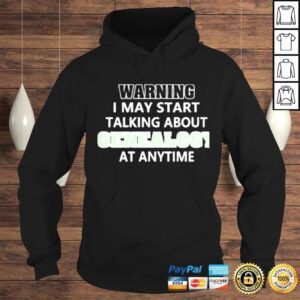 Hoodie Warning may start talking about genealogy at any time shirt