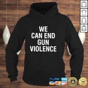 Hoodie We Can End Gun Violence 2022 Shirt