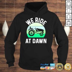 Hoodie We Ride At Dawn Lawnmower Lawn Mowing Dad Yard Shirt