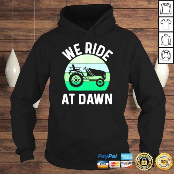 We Ride At Dawn Lawnmower Lawn Mowing Dad Yard Shirt - Image 4