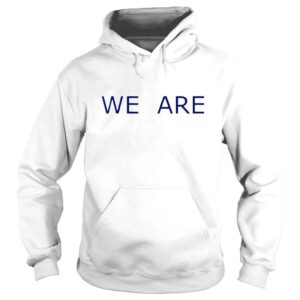 Hoodie We are phrase simple message shirt