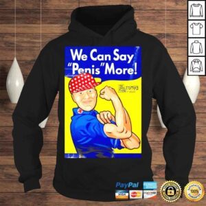 Hoodie We can say penis more shirt