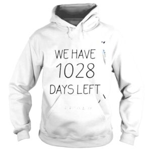 Hoodie We have 1028 days left Derniere Renovation trend shirt