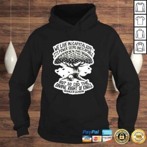 Hoodie We live in capitalism its power seems inescapable shirt