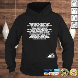 Hoodie We need to real leader not an arrogant ignorant lying cheating rorting shirt