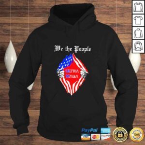 Hoodie We the people Blood inside me Ultra Maga shirt