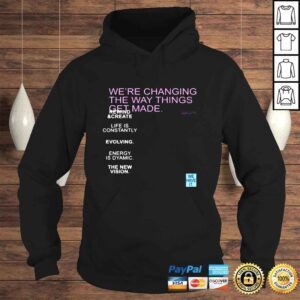 Hoodie Were changing the way things get made shirt 1