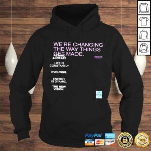 Hoodie Were changing the way things get made shirt