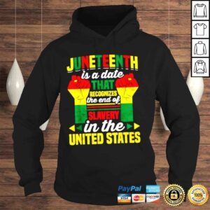 Hoodie What is Juneteenth is a date that recognizes the end of slavery in the United States TShirt