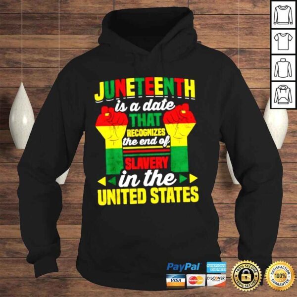 What is Juneteenth is a date that recognizes the end of slavery in the United States TShirt - Image 4