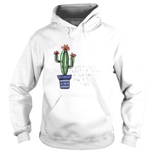 Hoodie When A Flower Doesnt Bloom You Fix The Environment Grows TShirt