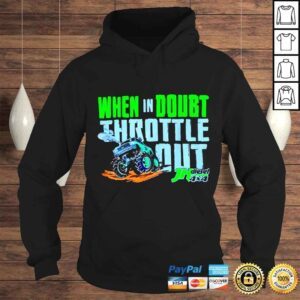 Hoodie When In Doubt Throttle Out Jh Cleetus Mcfarland shirt