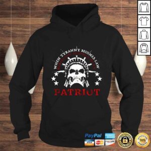 Hoodie When Tyranny becomes law patriot rebellion becomes duty patriots shirt