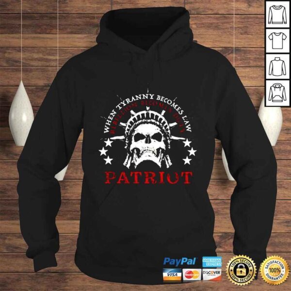 When Tyranny becomes law patriot rebellion becomes duty patriots shirt - Image 4