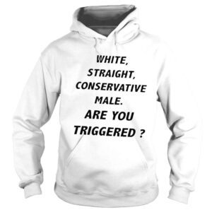 Hoodie White straight conservative are you triggered shirt