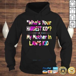 Hoodie Whos Your Hardest Kid My Mother In Laws Kid Tie Dye Shirt