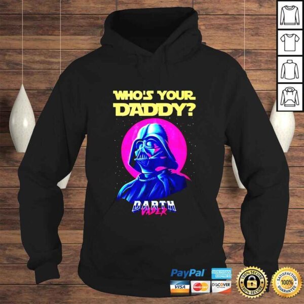 Whos your daddy Darth Vader shirt - Image 4