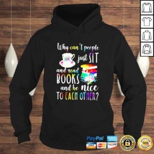 Hoodie Why cant people just sit and read books and be nice to each other shirt