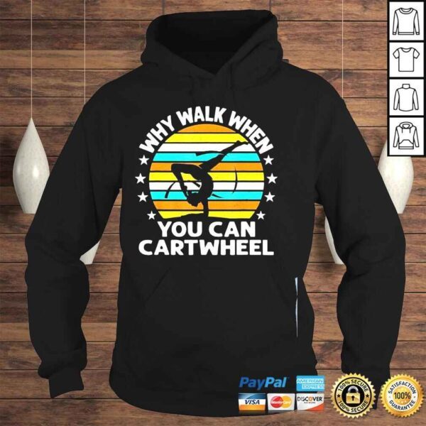 Why walk when you cartwheel shirt - Image 4