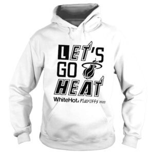 Hoodie Will manso lets go heat white hot playoffs 2022 shirt