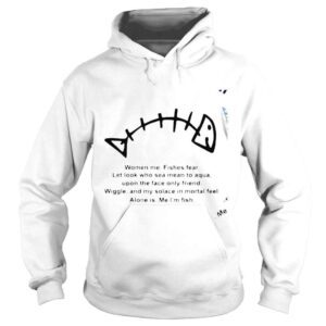 Hoodie Women me fishes fear let look who sea mean to aqua upon the face only friend nice shirt