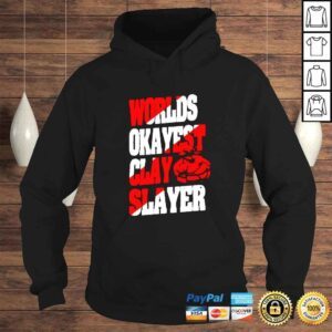 Hoodie Worlds okayest clay slayer shirt