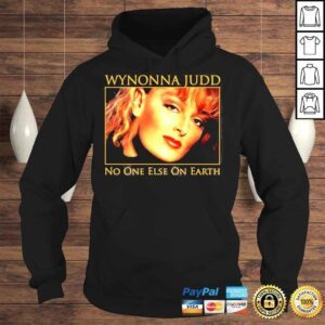 Hoodie Wynonna Judd No One Else On Earth Shirt