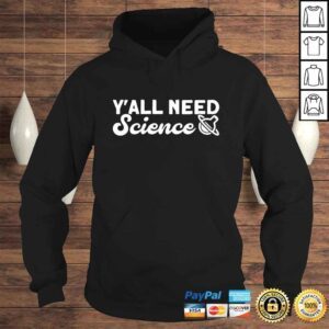 Hoodie Yall need science shirt