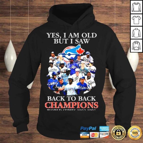 Yes I am old but I saw Toronto Blue Jays 2022 back to back Champions World Series 1992 1993 signatures shirt - Image 4