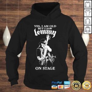 Hoodie Yes I am old but I saw lemmy on stage shirt