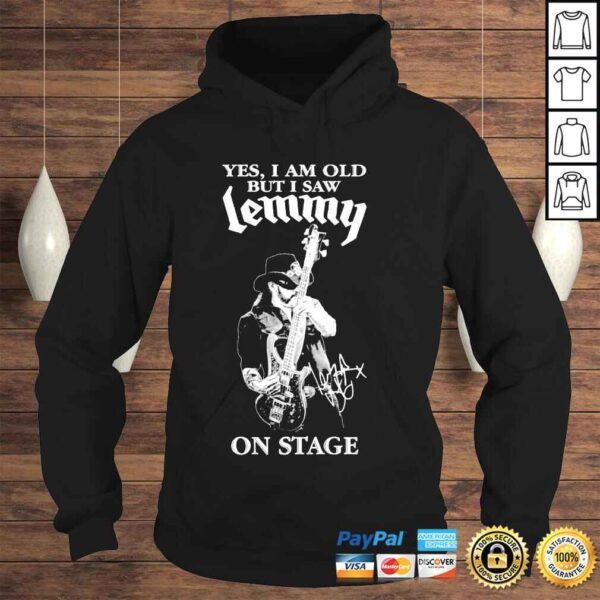 Yes I am old but I saw lemmy on stage shirt - Image 4