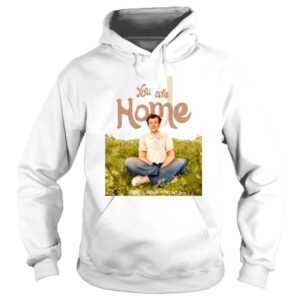 Hoodie You Are Home Harrys House shirt