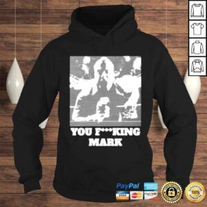 Hoodie You fucking mark MJF shirt