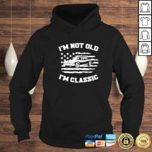 Hoodie american flag car I m not old I m classic shirt