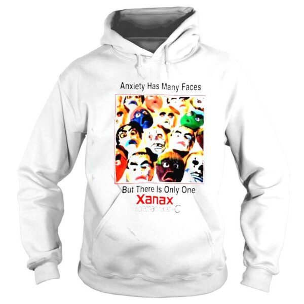 anxiety has many faces but there is only one Xanax shirt - Image 4