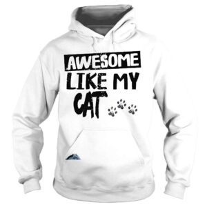 Hoodie awesome like my cat fathers day shirt