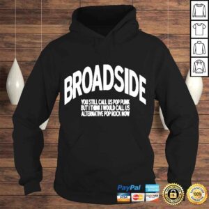 Hoodie broadside You Still Call Us Pop Punk But I Think I Would Call Us Alternative Pop Rock Now Tshirt