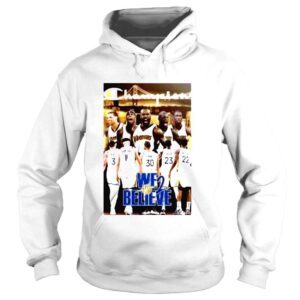 Hoodie champion Golden State Warriors We Believe Signatures Shirt