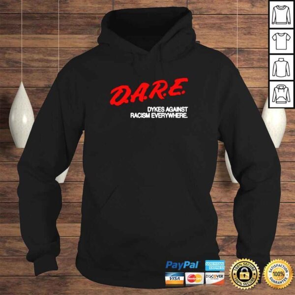 dARE dykes against racism everywhere shirt - Image 4