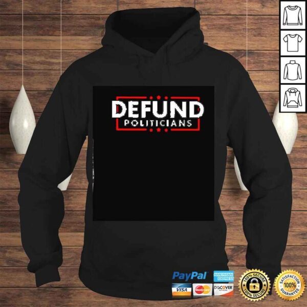 defund politicians shirt - Image 4