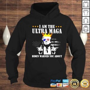 Hoodie donald Trump I am the ultra maga Biden warned you about shirt