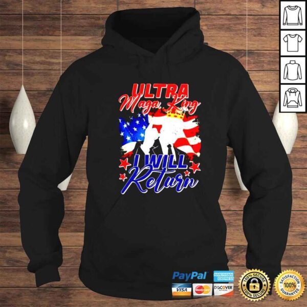 donald Trump ultra maga king I will return shirt - Image 4