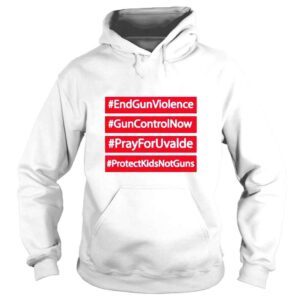 Hoodie end gun violence gun control pray for uvalde protect kids not guns shirt