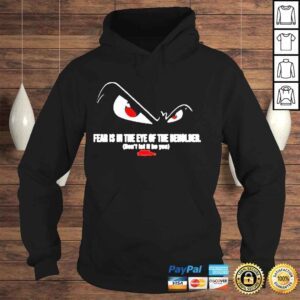 Hoodie fear is in the eye of the beholder no fear shirt