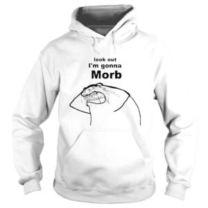 Hoodie flork look out Im gonna morb 2022 shirt